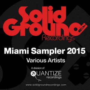 Various Artists - Miami Sampler 2015 [Solid Ground Recordings]