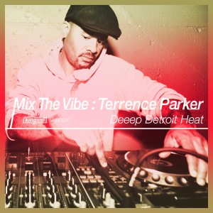 Various Artists - Mix The Vibe Terrence Parker - Deeep Detroit Heat [King Street]