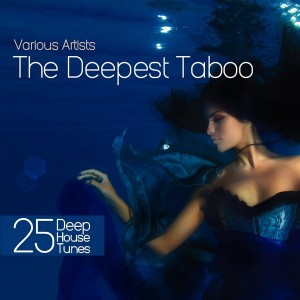 Various Artists - The Deepest Taboo (25 Deep House Tunes) [Liquid Lounge Recordings]