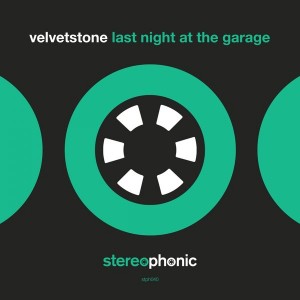 VelvetStone - Last Night At The Garage [Stereophonic]