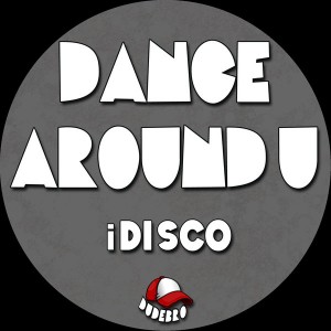 iDisco - Dance Around U [Dudebro]