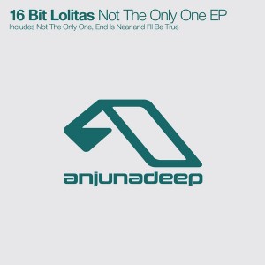 16 Bit Lolitas - Not The Only One EP [Anjunadeep]