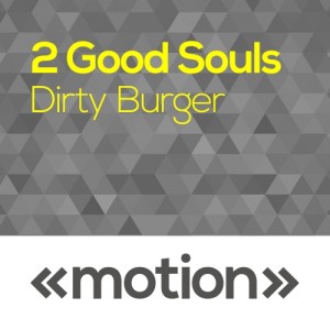 2 Good Souls - Dirty Burger [motion]