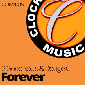 2 Good Souls & Dougie C - Forever [Clockwork Orange Music]