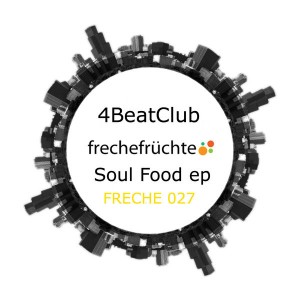 4BeatClub - Soul Food EP [Freche Fruchte Recordings]