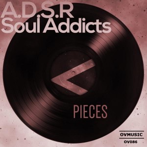 A.D.S.R & Soul Addicts - Pieces [Ov Music]
