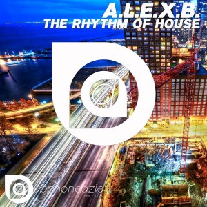 A.l.e.x.b. - The Rhythm Of House [Dubphonedzie Records]