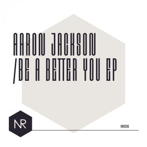 Aaron Jackson - Be A Better You [Nite Records]