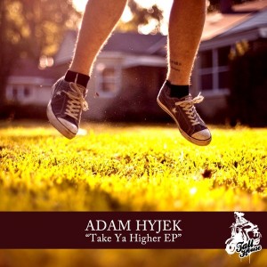Adam Hyjek - Take Ya Higher EP [Tall House Digital]
