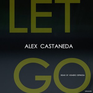 Alex Castaneda - Let Go [i! Records]