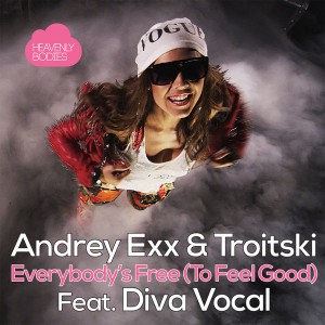 Andrey Exx & Troitski feat. Diva Vocal - Everybody's Free (To Feel Good) (Remixes) [Heavenly Bodies Records]