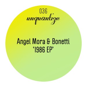 Angel Mora and Bonetti - 1986 EP [unquantize]