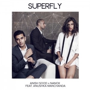 Anish Sood, Nanok feat Anushka Manchanda - Superfly [OML Private Limited]