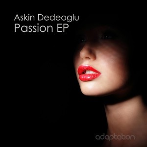 Askin Dedeoglu - Passion EP [Adaptation Music]