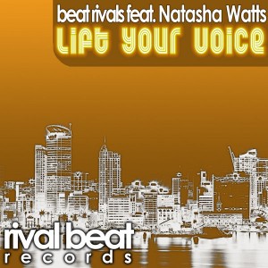 Beat Rivals feat. Natasha Watts - Lift Your Voice [Rival Beat Records]