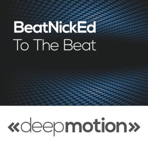 BeatNickEd - To the Beat [deep motion]