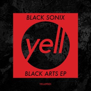 Black Sonix - Black Arts EP [Yell Records]