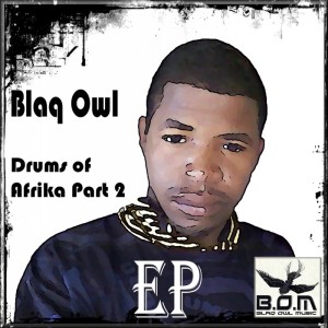 Blaq Owl - Drums of Afrika EP Part 2 [Blaq Owl Music]