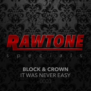 Block & Crown - It Was Never Easy [Rawtone Recordings]