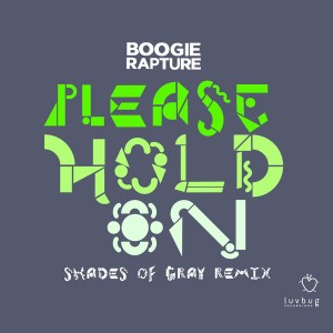 Boogie Rapture - Please Hold On (Shades Of Gray Remix) [Luvbug Recordings]