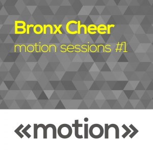 Bronx Cheer - Motion Sessions #1 [motion]
