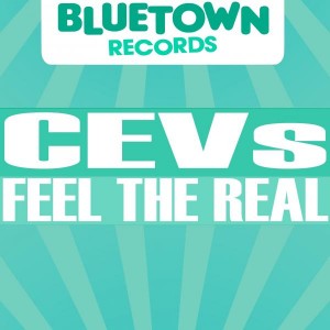 CEVs - Feel The Real [Blue Town Records]