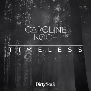 Caroline Koch - Timeless [Dirty Soul Recordings]