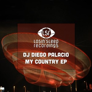 DJ Diego Palacio - My Country EP [Losin' Sleep Recordings]