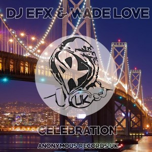 DJ EFX & Wade Love - Celebration (Underground Mix) [AR-UK2]