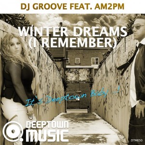 DJ Groove feat. AM2PM - Winter Dreams (I Remember) [Deeptown Music]