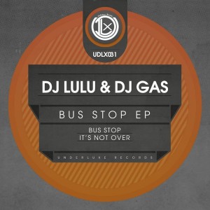DJ Lulu & DJ Gas - Bus Stop EP [Underluxe Records]
