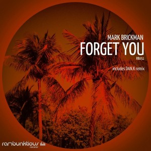 DJ Mark Brickman - Forget You [RaMBunktious (Miami)]