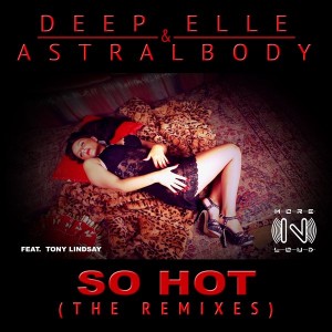 Deep Elle & Astralbody feat. Tony Lindsay - So Hot [Morenloud]
