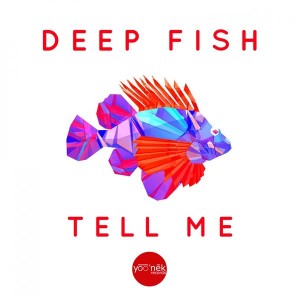 Deep Fish - Tell Me [Yoo'nek Records]