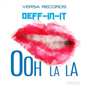 Deff-In-It - Ooh La La [Versa Records]