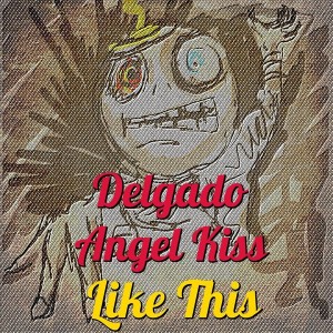 Delgado, Angel Kiss - Like This [Cinetique Recordings]