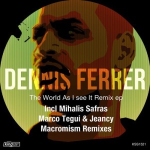 Dennis Ferrer - The World As I See It Remix EP [King Street Sounds]