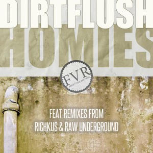 Dirtflush - Homies [Frigo Vide Records]