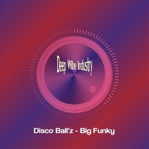 Disco Ball'z - Big Funky [Deep Wibe Industry]