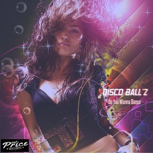 Disco Ball'z - Do You Wanna Dance [High Price Records]