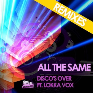 Disco's Over - All The Same The Remixes [Funky Element Records]