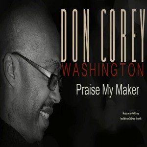 Don Cory Washington - Praise My Maker [D# Sharp Records]