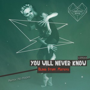 Eldar Stuff and Matuya - You Will Never Know [LoveStyle Records]