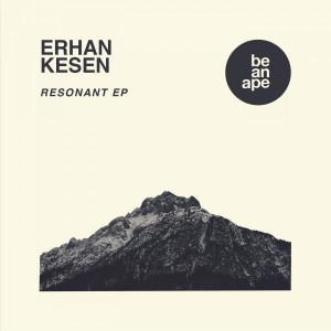 Erhan Kesen - Resonant EP [be an ape]