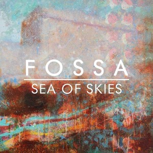 FOSSA - Sea Of Skies - EP [Fantastic Plastic]