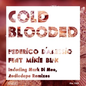 Federico d'Alessio feat. Mikie Blak - Cold Blooded [incl. Mark Di Meo, Audiodope Remixes] [King Street]