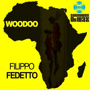 Filippo Fedetto - Woodoo [SOUNDMEN On WAX]