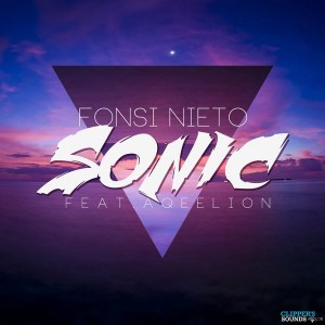 Fonsi Nieto feat. Aqeelion - Sonic [Clipper's Sounds]