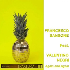 Francesco Sansone Feat. Valentino Negri - Again & Again [Traktoria]