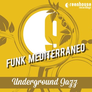 Funk Mediterraneo - Underground Jazz [Greenhouse Recordings]